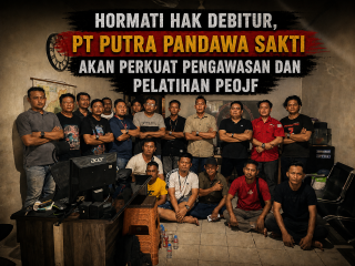 Hormati Hak Debitur, PT Putra Pandawa Sakti Akan Perkuat Pengawasan dan Pelatihan PEOJF